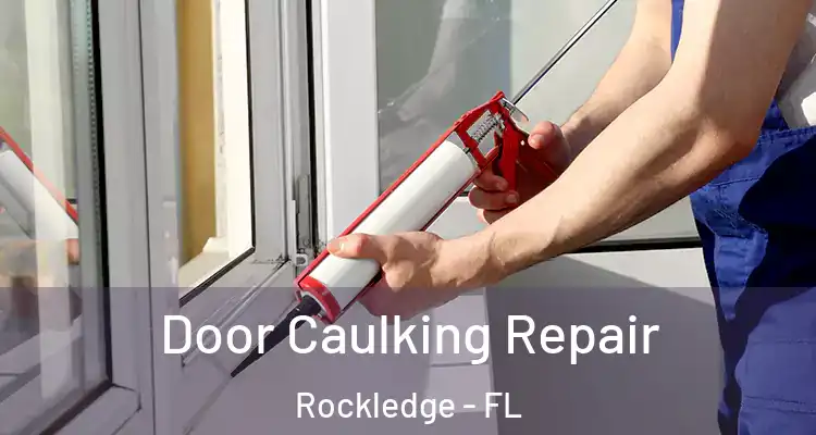 Door Caulking Repair Rockledge - FL