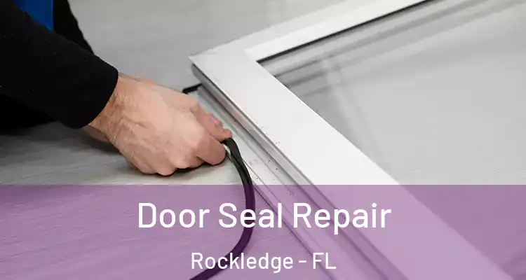 Door Seal Repair Rockledge - FL