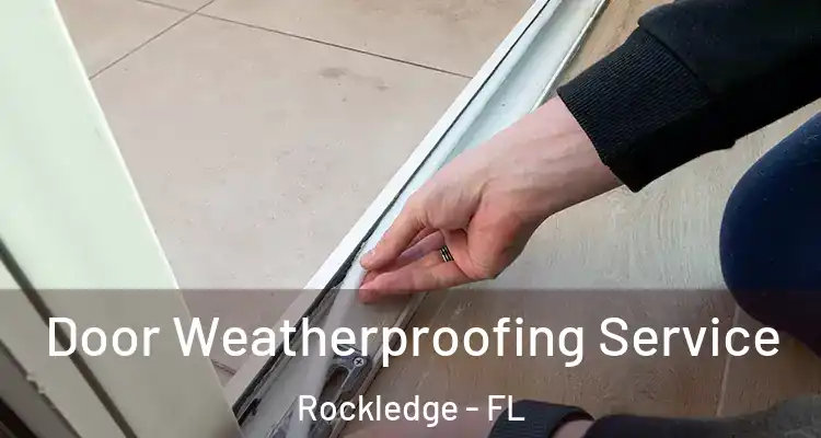 Door Weatherproofing Service Rockledge - FL
