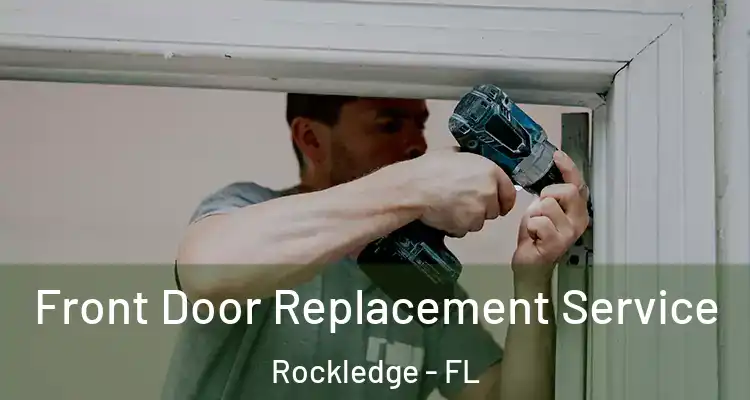 Front Door Replacement Service Rockledge - FL