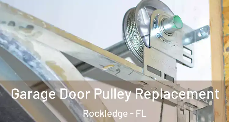 Garage Door Pulley Replacement Rockledge - FL