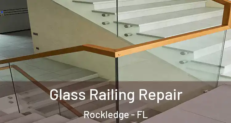 Glass Railing Repair Rockledge - FL