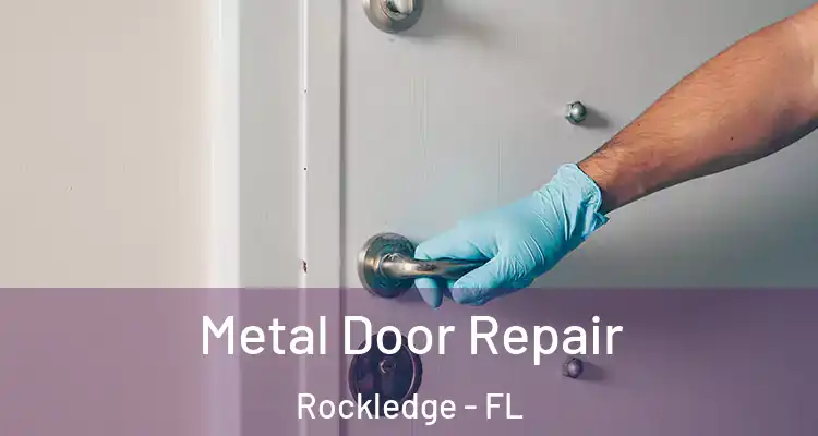 Metal Door Repair Rockledge - FL