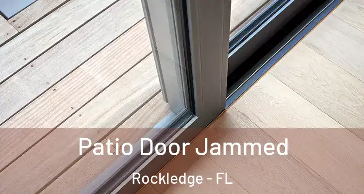Patio Door Jammed Rockledge - FL