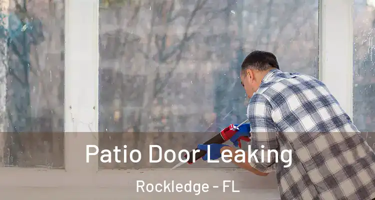 Patio Door Leaking Rockledge - FL
