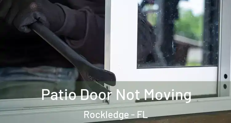 Patio Door Not Moving Rockledge - FL