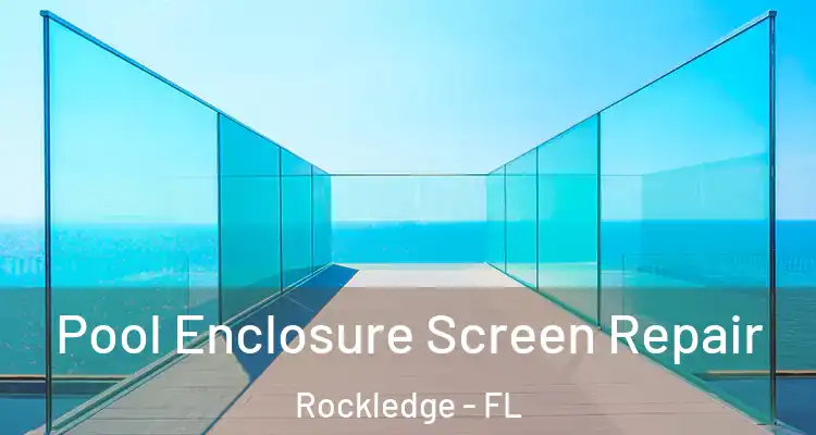 Pool Enclosure Screen Repair Rockledge - FL