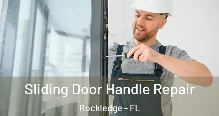 Sliding Door Handle Repair Rockledge - FL
