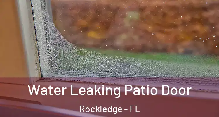 Water Leaking Patio Door Rockledge - FL