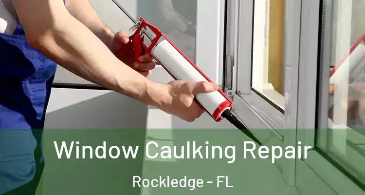 Window Caulking Repair Rockledge - FL