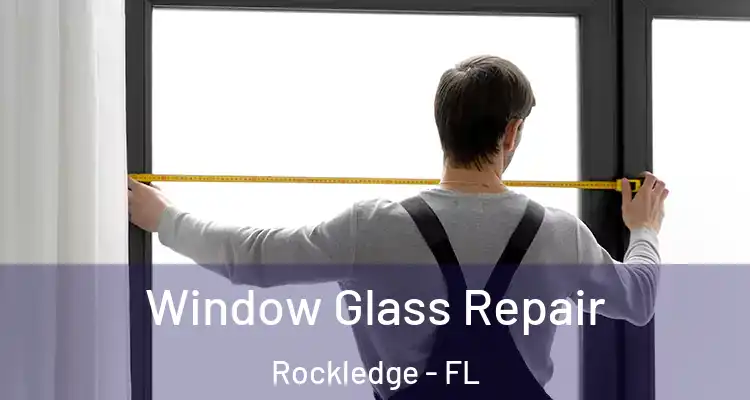 Window Glass Repair Rockledge - FL